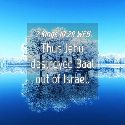 Picture 04 - 2 Kings 10:28 WEB - Thus Jehu destroyed Baal out of - Bible Verse Picture