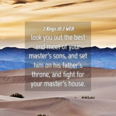 Picture 04 - 2 Kings 10:3 WEB - look you out the best and meet of your master's - Bible Verse Picture