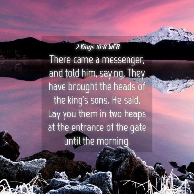 Picture 04 - 2 Kings 10:8 WEB - There came a messenger, and told him, saying, - Bible Verse Picture