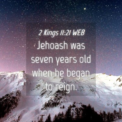 Picture 04 - 2 Kings 11:21 WEB - Jehoash was seven years old when he began to - Bible Verse Picture