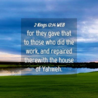 Picture 04 - 2 Kings 12:14 WEB - for they gave that to those who did the work, and - Bible Verse Picture