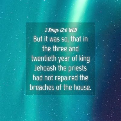 Picture 04 - 2 Kings 12:6 WEB - But it was so, that in the three and twentieth - Bible Verse Picture