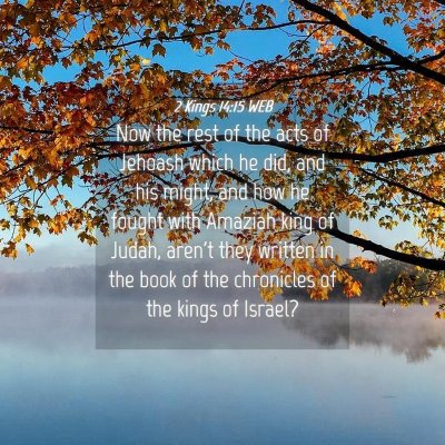 Picture 04 - 2 Kings 14:15 WEB - Now the rest of the acts of Jehoash which he did, - Bible Verse Picture