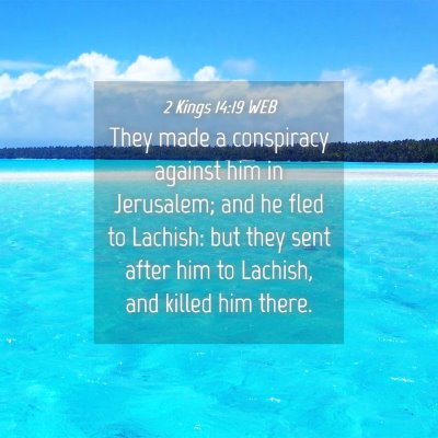 Picture 04 - 2 Kings 14:19 WEB - They made a conspiracy against him in Jerusalem; - Bible Verse Picture