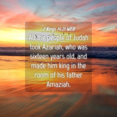 Picture 04 - 2 Kings 14:21 WEB - All the people of Judah took Azariah, who was - Bible Verse Picture