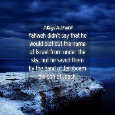 Picture 04 - 2 Kings 14:27 WEB - Yahweh didn't say that he would blot out the name - Bible Verse Picture