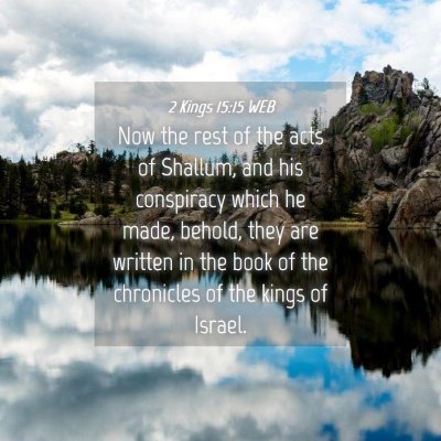 Picture 04 - 2 Kings 15:15 WEB - Now the rest of the acts of Shallum, and his - Bible Verse Picture