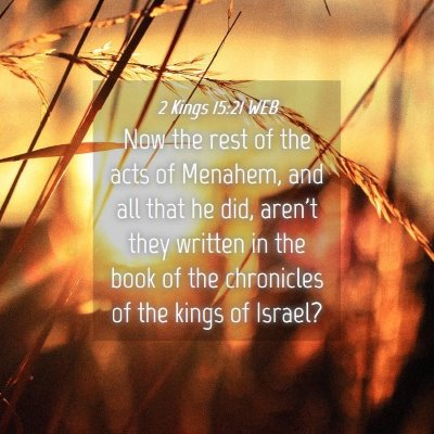 Picture 04 - 2 Kings 15:21 WEB - Now the rest of the acts of Menahem, and all that - Bible Verse Picture
