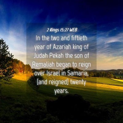 Picture 04 - 2 Kings 15:27 WEB - In the two and fiftieth year of Azariah king of - Bible Verse Picture