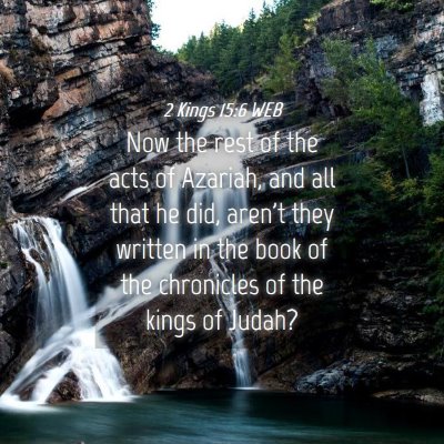 Picture 04 - 2 Kings 15:6 WEB - Now the rest of the acts of Azariah, and all that - Bible Verse Picture