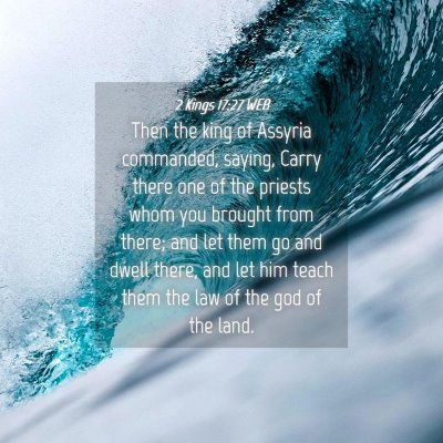 Picture 04 - 2 Kings 17:27 WEB - Then the king of Assyria commanded, saying, Carry - Bible Verse Picture