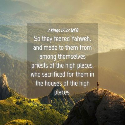 Picture 04 - 2 Kings 17:32 WEB - So they feared Yahweh, and made to them from - Bible Verse Picture
