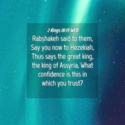 Picture 04 - 2 Kings 18:19 WEB - Rabshakeh said to them, Say you now to Hezekiah, - Bible Verse Picture