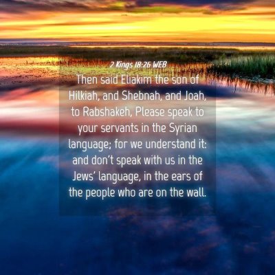 Picture 04 - 2 Kings 18:26 WEB - Then said Eliakim the son of Hilkiah, and - Bible Verse Picture