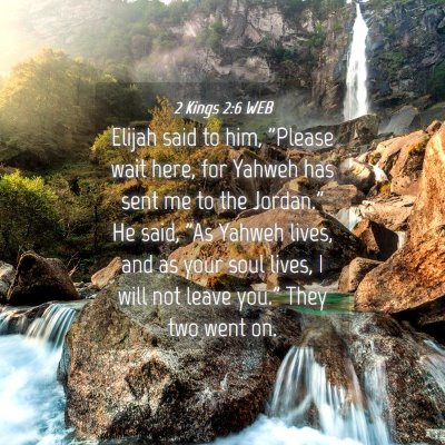 Picture 04 - 2 Kings 2:6 WEB - Elijah said to him, 