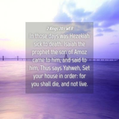 Picture 04 - 2 Kings 20:1 WEB - In those days was Hezekiah sick to death. Isaiah - Bible Verse Picture