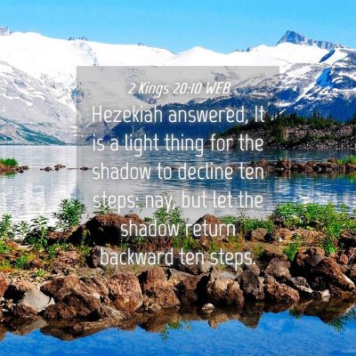 Picture 04 - 2 Kings 20:10 WEB - Hezekiah answered, It is a light thing for the - Bible Verse Picture