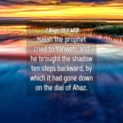 Picture 04 - 2 Kings 20:11 WEB - Isaiah the prophet cried to Yahweh; and he - Bible Verse Picture
