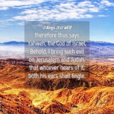 Picture 04 - 2 Kings 21:12 WEB - therefore thus says Yahweh, the God of Israel, - Bible Verse Picture