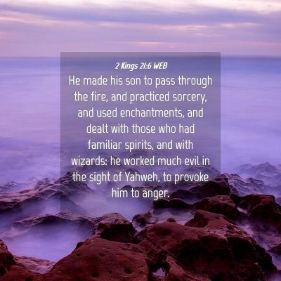 Picture 04 - 2 Kings 21:6 WEB - He made his son to pass through the fire, and - Bible Verse Picture