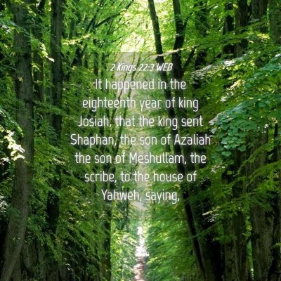 Picture 04 - 2 Kings 22:3 WEB - It happened in the eighteenth year of king - Bible Verse Picture