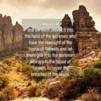 Picture 04 - 2 Kings 22:5 WEB - and let them deliver it into the hand of the - Bible Verse Picture