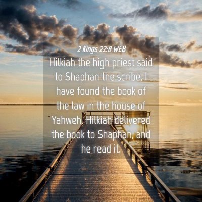 Picture 04 - 2 Kings 22:8 WEB - Hilkiah the high priest said to Shaphan the - Bible Verse Picture