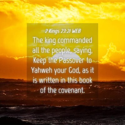 Picture 04 - 2 Kings 23:21 WEB - The king commanded all the people, saying, Keep - Bible Verse Picture