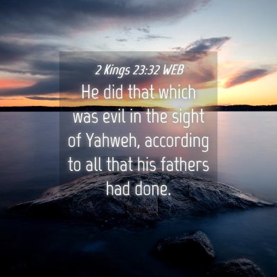 Picture 04 - 2 Kings 23:32 WEB - He did that which was evil in the sight of - Bible Verse Picture