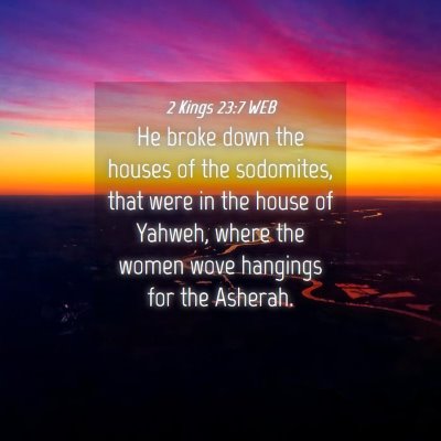 Picture 04 - 2 Kings 23:7 WEB - He broke down the houses of the sodomites, that - Bible Verse Picture