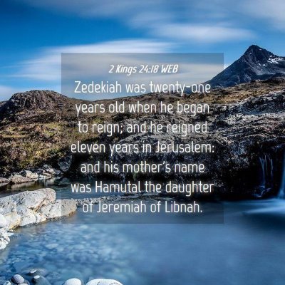 Picture 04 - 2 Kings 24:18 WEB - Zedekiah was twenty-one years old when he began - Bible Verse Picture