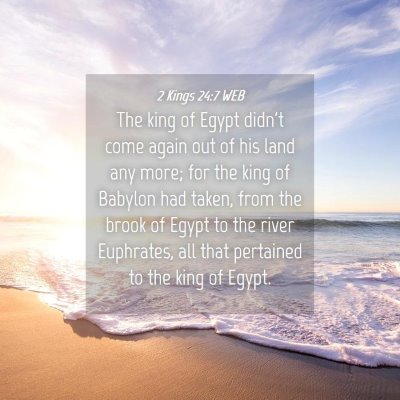 Picture 04 - 2 Kings 24:7 WEB - The king of Egypt didn't come again out of his - Bible Verse Picture
