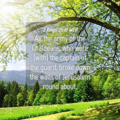 Picture 04 - 2 Kings 25:10 WEB - All the army of the Chaldeans, who were [with] - Bible Verse Picture