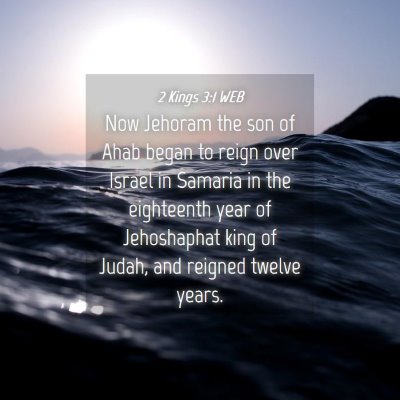 Picture 04 - 2 Kings 3:1 WEB - Now Jehoram the son of Ahab began to reign over - Bible Verse Picture