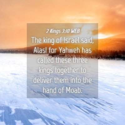 Picture 04 - 2 Kings 3:10 WEB - The king of Israel said, Alas! for Yahweh has - Bible Verse Picture