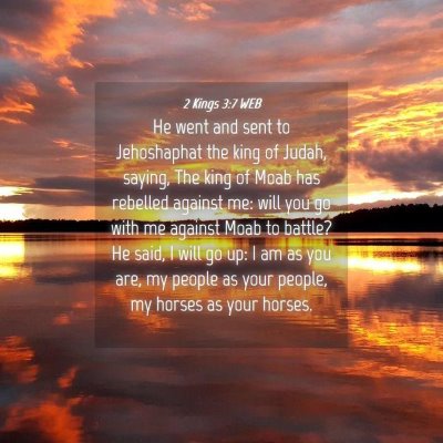 Picture 04 - 2 Kings 3:7 WEB - He went and sent to Jehoshaphat the king of - Bible Verse Picture