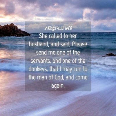 Picture 04 - 2 Kings 4:22 WEB - She called to her husband, and said, Please send - Bible Verse Picture