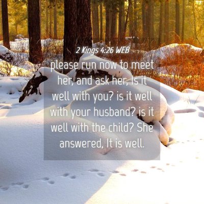 Picture 04 - 2 Kings 4:26 WEB - please run now to meet her, and ask her, Is it - Bible Verse Picture