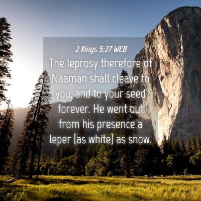 Picture 04 - 2 Kings 5:27 WEB - The leprosy therefore of Naaman shall cleave to - Bible Verse Picture