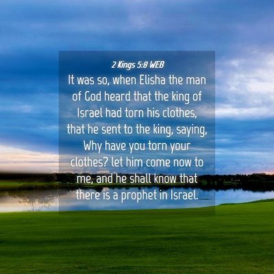 Picture 04 - 2 Kings 5:8 WEB - It was so, when Elisha the man of God heard that - Bible Verse Picture
