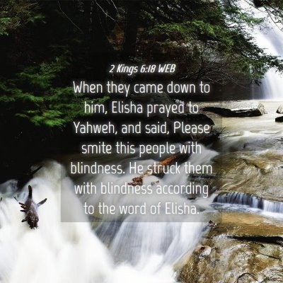 Picture 04 - 2 Kings 6:18 WEB - When they came down to him, Elisha prayed to - Bible Verse Picture