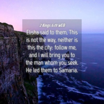 Picture 04 - 2 Kings 6:19 WEB - Elisha said to them, This is not the way, neither - Bible Verse Picture
