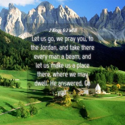 Picture 04 - 2 Kings 6:2 WEB - Let us go, we pray you, to the Jordan, and take - Bible Verse Picture