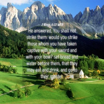 Picture 04 - 2 Kings 6:22 WEB - He answered, You shall not strike them: would you - Bible Verse Picture