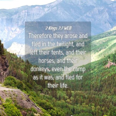 Picture 04 - 2 Kings 7:7 WEB - Therefore they arose and fled in the twilight, - Bible Verse Picture