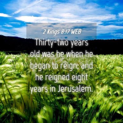 Picture 04 - 2 Kings 8:17 WEB - Thirty-two years old was he when he began to - Bible Verse Picture