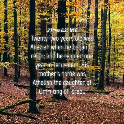 Picture 04 - 2 Kings 8:26 WEB - Twenty-two years old was Ahaziah when he began to - Bible Verse Picture