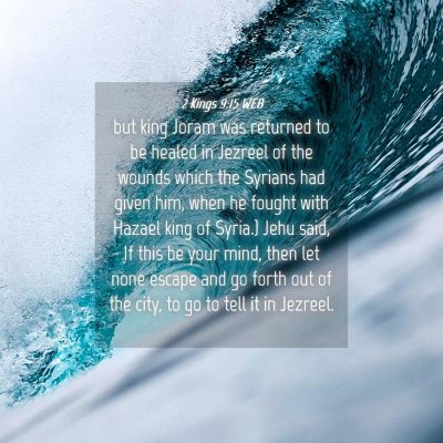 Picture 04 - 2 Kings 9:15 WEB - but king Joram was returned to be healed in - Bible Verse Picture