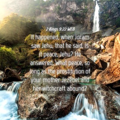 Picture 04 - 2 Kings 9:22 WEB - It happened, when Joram saw Jehu, that he said, - Bible Verse Picture
