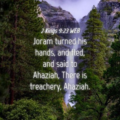 Picture 04 - 2 Kings 9:23 WEB - Joram turned his hands, and fled, and said to - Bible Verse Picture